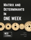 Matrix And Determinants In One Week: With an introduction to Brain Based Learning (BBL) By Vineeth Remanan Cover Image