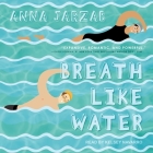 Breath Like Water By Anna Jarzab, Kelsey Navarro (Read by) Cover Image