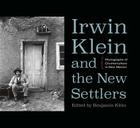 Irwin Klein and the New Settlers: Photographs of Counterculture in New Mexico By Benjamin Klein (Editor) Cover Image