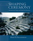 Shaping Ceremony: Monumental Steps and Greek Architecture (Wisconsin Studies in Classics) Cover Image