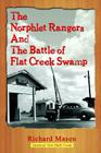 The Norphlet Rangers and the Battle of Flat Creek Swamp By Richard Mason Cover Image