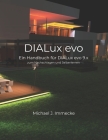 DIALux evo: Ein Handbuch für DIALux evo zum Nachschlagen und Selberlernen By Michael J. Immecke Cover Image