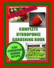 Complete Hydroponic Gardening Book: 6 DIY Garden Set Ups For Growing Vegetables, Strawberries, Lettuce, Herbs and More By Jason Wright, Kaye Dennan Cover Image