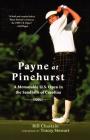 Payne at Pinehurst: A Memorable U.S. Open in the Sandhills of Carolina Cover Image