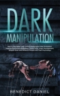 Dark Manipulation: How to Recognize and Control Manipulation and Persuasion. Improve Emotional Intelligence, Social Skills, Anger Managem Cover Image