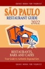 Sao Paulo Restaurant Guide 2022: Your Guide to Authentic Regional Eats in Sao Paulo, Brazil (Restaurant Guide 2022) Cover Image