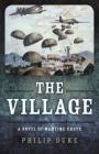 The Village: A Novel of Wartime Crete By Philip Duke Cover Image