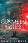 Gunmetal Gods By Zamil Akhtar Cover Image