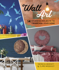 Wall Art: 14 Stunning Feature Wall Projects to Transform Your Home By Patricia Moffett, Clare Baggaley Cover Image
