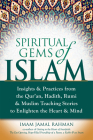 Spiritual Gems of Islam: Insights & Practices from the Qur'an, Hadith, Rumi & Muslim Teaching Stories to Enlighten the Heart & Mind Cover Image