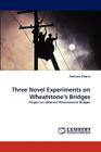 Three Novel Experiments on Wheatstone's Bridges By Amitava Ghorai Cover Image