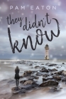 They Didn't Know By Pam Eaton Cover Image