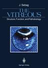 The Vitreous: Structure, Function, and Pathobiology By J. Sebag, C. L. Schepens (Preface by) Cover Image