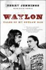Waylon: Tales of My Outlaw Dad By Terry Jennings, David Thomas (With) Cover Image