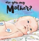 Are You My Mother?: A NICU infant's journey in search of her mother Cover Image