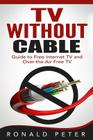 TV Without Cable: Guide to Free Internet TV and Over-the-Air Free TV Cover Image