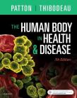 The Human Body in Health & Disease - Hardcover By Kevin T. Patton, Gary A. Thibodeau Cover Image