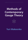 Methods of Contemporary Gauge Theory (Cambridge Monographs on Mathematical Physics) By Yuri Makeenko Cover Image