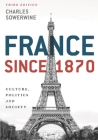 France Since 1870: Culture, Politics and Society By Charles Sowerwine Cover Image