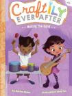 Making the Band (Craftily Ever After #2) By Martha Maker, Xindi Yan (Illustrator) Cover Image