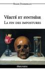 Vérité et synthèse - La fin des impostures By Roger Dommergue Cover Image
