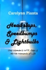 Head-slaps, Speedbumps & Lightbulbs One Woman's WTF, Oops & Ah Ha Moments of Life By Carolynn Pianta Cover Image