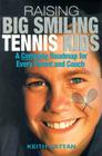 Raising Big Smiling Tennis Kids: A Complete Roadmap for Every Parent and Coach By Keith Kattan Cover Image