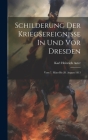 Schilderung Der Kriegsereignisse In Und Vor Dresden: Vom 7. März Bis 28. August 1813 By Karl Heinrich Aster Cover Image