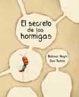 El Secreto de Las Hormigas (the Ants' Secret) By Baltasar Magro, Dani Padrón (Illustrator) Cover Image