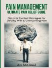 Pain Management: Ultimate Pain Relief Guide: Discover The Best Strategies For Dealing With & Overcoming Pain By Ace McCloud Cover Image