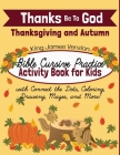 Thanks Be To God: Thanksgiving and Autumn Bible Cursive Practice Activity Book for Kids Cover Image