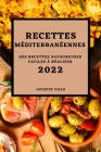 Recettes Méditerranéennes 2022: Des Recettes Savoureuses Faciles À Réaliser By Jacques Ville Cover Image