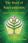 The Book of Sacraments: Ritual Use of Magical Plants By John Mann, Adam Gottlieb Cover Image