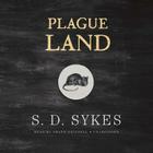 Plague Land By S. D. Sykes, Shaun Grindell (Read by) Cover Image