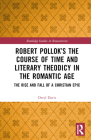 Robert Pollok's the Course of Time and Literary Theodicy in the Romantic Age: The Rise and Fall of a Christian Epic (Routledge Studies in Romanticism) By Deryl Davis Cover Image