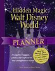 The Hidden Magic of Walt Disney World Planner: A Complete Organizer, Journal, and Keepsake for Your Unforgettable Vacation By Susan Veness, Simon Veness Cover Image
