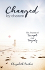 Changed by Chance: My Journey of Triumph Over Tragedy By Elizabeth Barker Cover Image