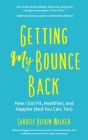 Getting My Bounce Back: How I Got Fit, Healthier, and Happier (and You Can, Too) (Adversity Book, Healthy Aging, Running, Weight Loss, for Fan By Carolee Belkin Walker, Sarajean Rudman (Foreword by) Cover Image