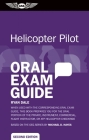 Helicopter Pilot Oral Exam Guide: When Used with the Corresponding Oral Exam Guide, This Book Prepares You for the Oral Portion of the Private, Instru By Ryan Dale Cover Image