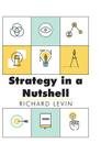 Strategy in a Nutshell By Richard I. Levin Cover Image