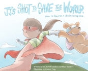 JJ's Shot to Save the World: How to become a germ-fighting hero Cover Image