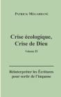 Crise écologique, crise de Dieu (II): Réinterpréter les Écritures pour sortir de l'impasse By Patrick Mégarbané Cover Image