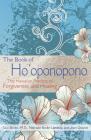 The Book of Ho'oponopono: The Hawaiian Practice of Forgiveness and Healing By Luc Bodin, M.D., Nathalie Bodin Lamboy, Jean Graciet Cover Image