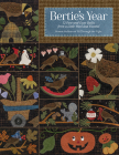 Bertie's Year: 12 Fast-And-Easy Quilts from a Little Wool and Flannel By Bonnie Sullivan Cover Image