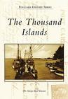 The Thousand Islands (Postcard History) By The Antique Boat Museum Cover Image