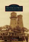 Old Chicago Road: Us-12 from Detroit to Chicago (Images of America) By Jon Milan Cover Image
