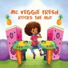 MC Veggie Fresh Rocks the Mic By Shanon Morris, Merve Terzi (Illustrator) Cover Image