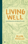Living Well: God's Wisdom from the Book of Proverbs By Allan Moseley Cover Image