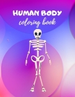 Human body coloring book: Premium Quality coloring pages for drawing anatomy and physiology - Gift for toddlers and hyperactive K-1 kids By Velvet Owl Stationery Cover Image
