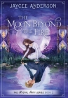 The Moon Beyond the Fire: Crystal Unity Series Book 2 By Jaycee Anderson Cover Image